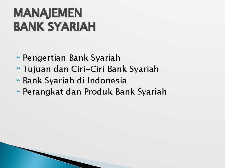 MANAJEMEN BANK SYARIAH Pengertian Bank Syariah Tujuan dan Ciri-Ciri Bank Syariah di Indonesia Perangkat