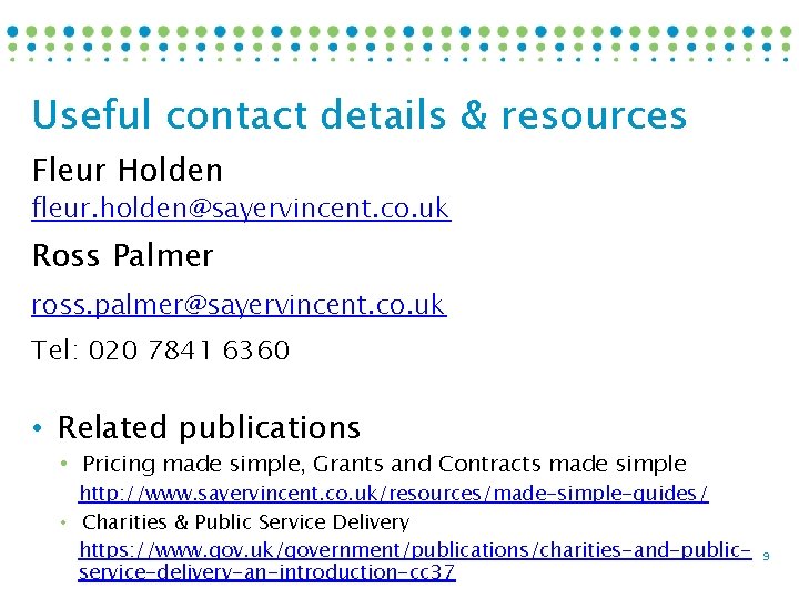 Useful contact details & resources Fleur Holden fleur. holden@sayervincent. co. uk Ross Palmer ross.