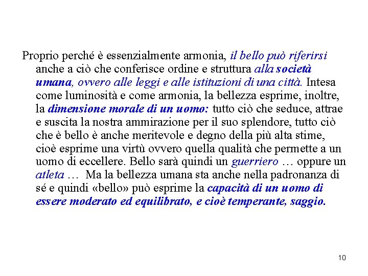 Proprio perché è essenzialmente armonia, il bello può riferirsi anche a ciò che conferisce Proprio perché è essenzialmente armonia, il bello può riferirsi anche a ciò che conferisce