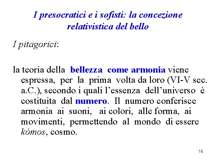 I presocratici e i sofisti: la concezione relativistica del bello I pitagorici: la teoria I presocratici e i sofisti: la concezione relativistica del bello I pitagorici: la teoria