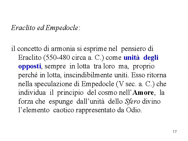 Eraclito ed Empedocle: il concetto di armonia si esprime nel pensiero di Eraclito (550 Eraclito ed Empedocle: il concetto di armonia si esprime nel pensiero di Eraclito (550