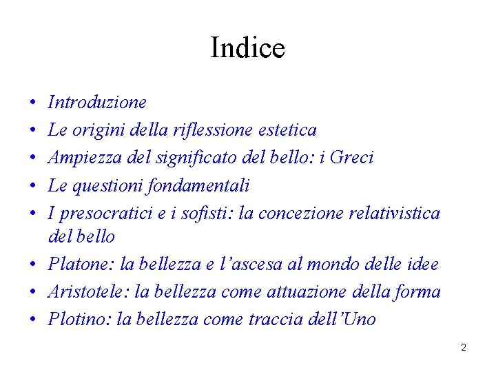 Indice • • • Introduzione Le origini della riflessione estetica Ampiezza del significato del Indice • • • Introduzione Le origini della riflessione estetica Ampiezza del significato del