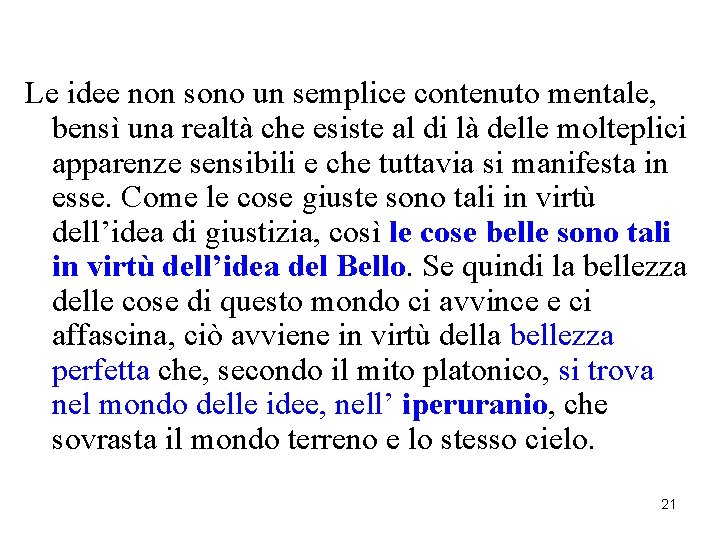 Le idee non sono un semplice contenuto mentale, bensì una realtà che esiste al Le idee non sono un semplice contenuto mentale, bensì una realtà che esiste al