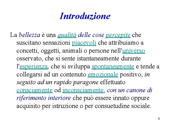 Introduzione La bellezza è una qualità delle cose percepite che suscitano sensazioni piacevoli che Introduzione La bellezza è una qualità delle cose percepite che suscitano sensazioni piacevoli che