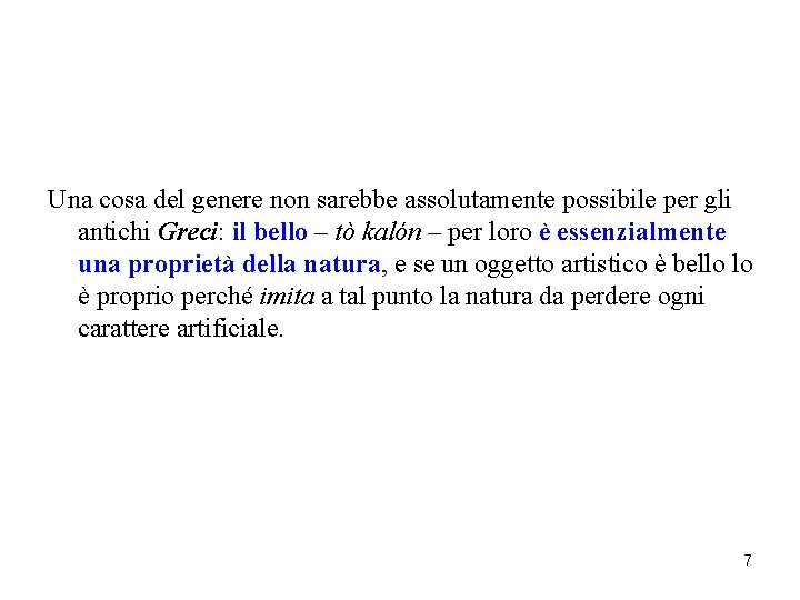 Una cosa del genere non sarebbe assolutamente possibile per gli antichi Greci: il bello Una cosa del genere non sarebbe assolutamente possibile per gli antichi Greci: il bello