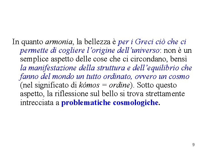 In quanto armonia, la bellezza è per i Greci ciò che ci permette di In quanto armonia, la bellezza è per i Greci ciò che ci permette di