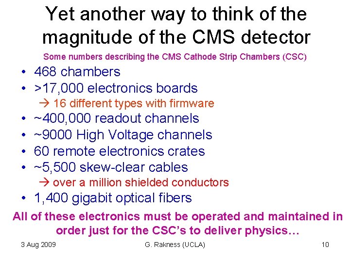 Yet another way to think of the magnitude of the CMS detector Some numbers Yet another way to think of the magnitude of the CMS detector Some numbers