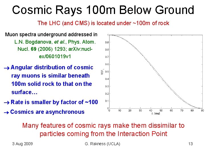 Cosmic Rays 100 m Below Ground The LHC (and CMS) is located under ~100 Cosmic Rays 100 m Below Ground The LHC (and CMS) is located under ~100