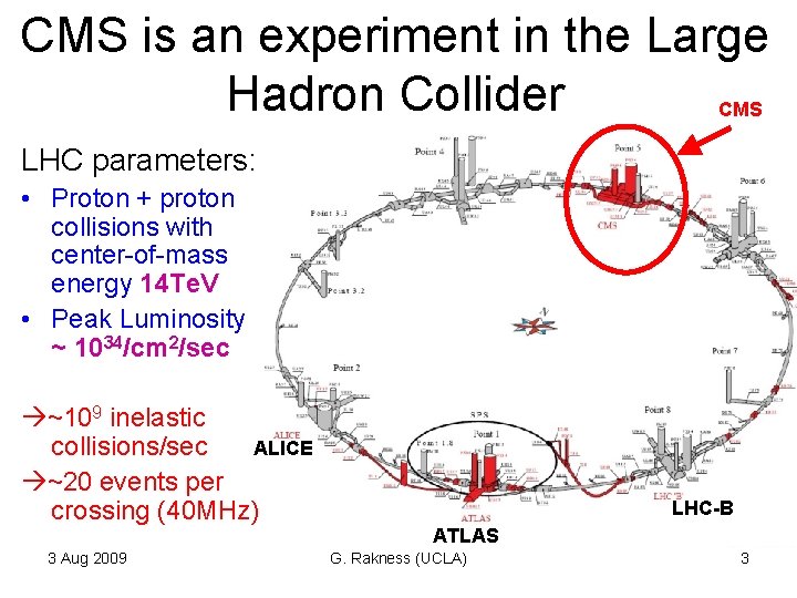 CMS is an experiment in the Large Hadron Collider CMS LHC parameters: • Proton CMS is an experiment in the Large Hadron Collider CMS LHC parameters: • Proton