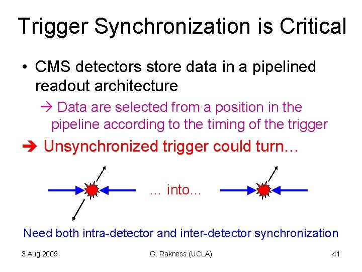 Trigger Synchronization is Critical • CMS detectors store data in a pipelined readout architecture Trigger Synchronization is Critical • CMS detectors store data in a pipelined readout architecture