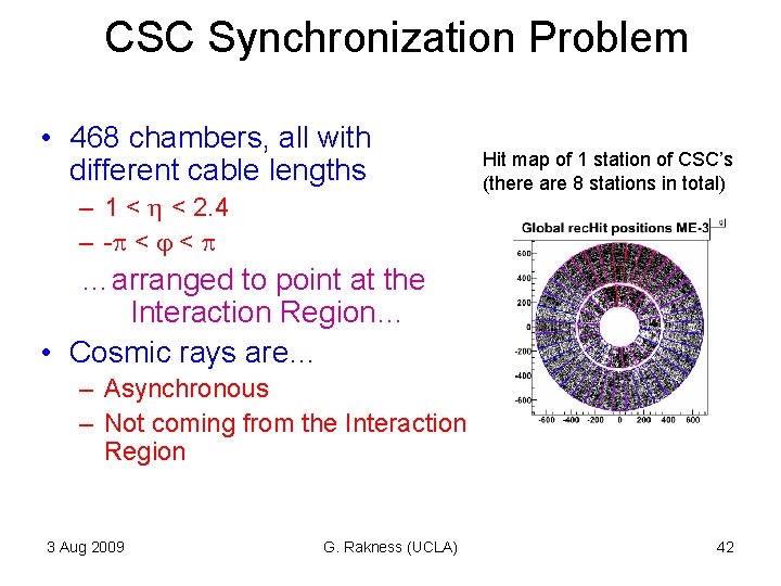 CSC Synchronization Problem • 468 chambers, all with different cable lengths – 1 < CSC Synchronization Problem • 468 chambers, all with different cable lengths – 1 <