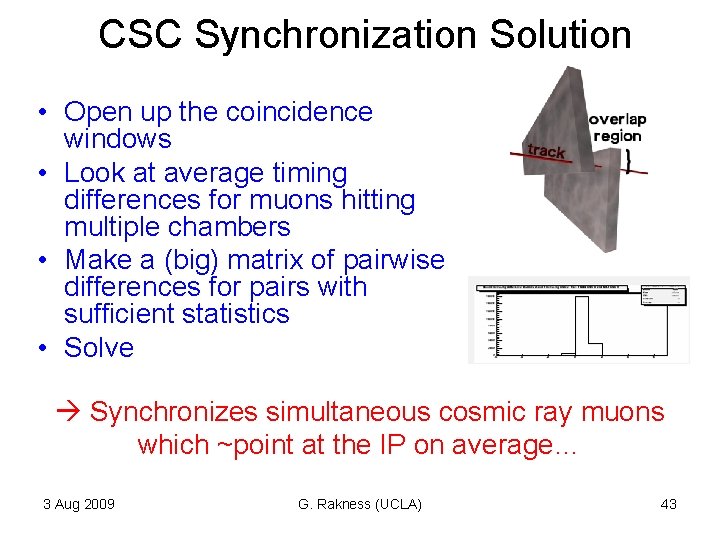 CSC Synchronization Solution • Open up the coincidence windows • Look at average timing CSC Synchronization Solution • Open up the coincidence windows • Look at average timing