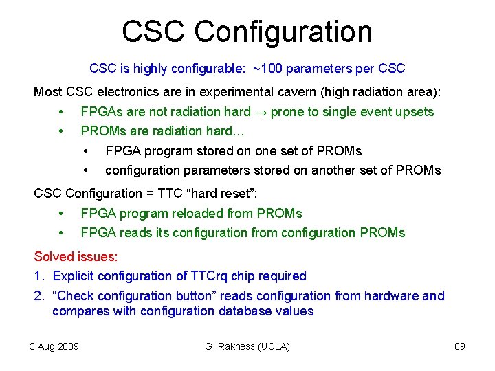 CSC Configuration CSC is highly configurable: ~100 parameters per CSC Most CSC electronics are CSC Configuration CSC is highly configurable: ~100 parameters per CSC Most CSC electronics are