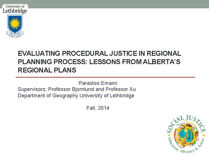 EVALUATING PROCEDURAL JUSTICE IN REGIONAL PLANNING PROCESS: LESSONS FROM ALBERTA’S REGIONAL PLANS Parastoo Emami