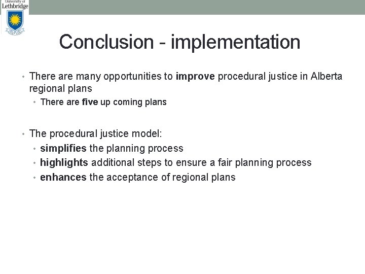 Conclusion - implementation • There are many opportunities to improve procedural justice in Alberta