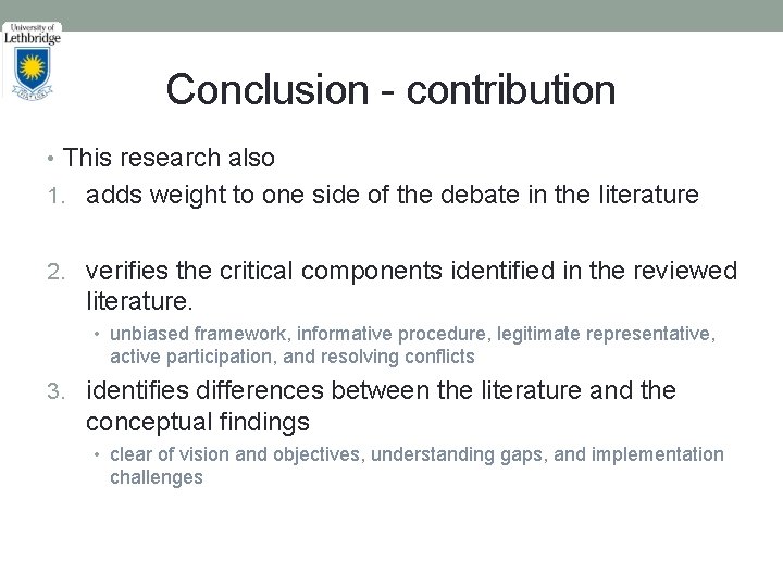 Conclusion - contribution • This research also 1. adds weight to one side of