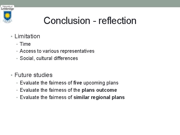 Conclusion - reflection • Limitation • Time • Access to various representatives • Social,