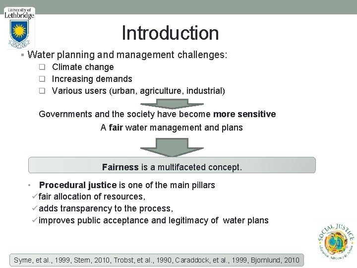 Introduction § Water planning and management challenges: q Climate change q Increasing demands q