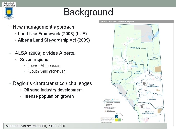 Background • New management approach: • Land-Use Framework (2008) (LUF) • Alberta Land Stewardship