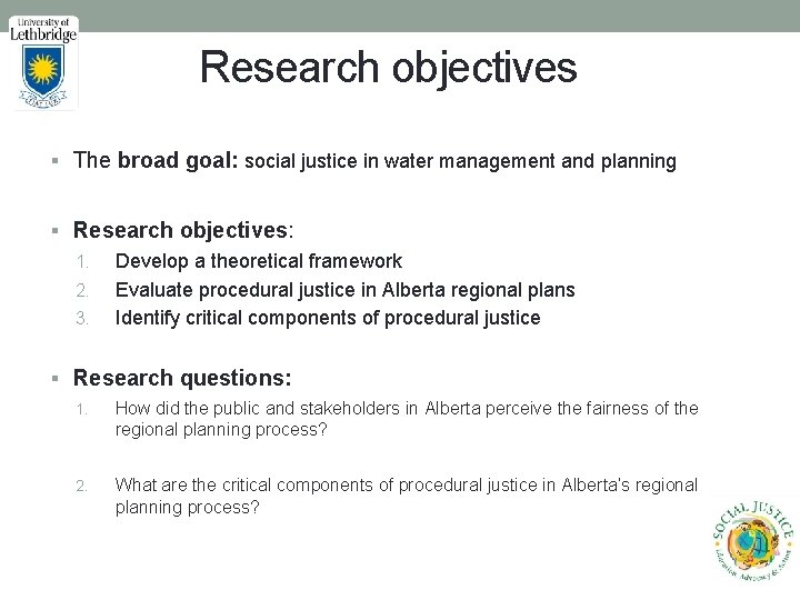 Research objectives § The broad goal: social justice in water management and planning §