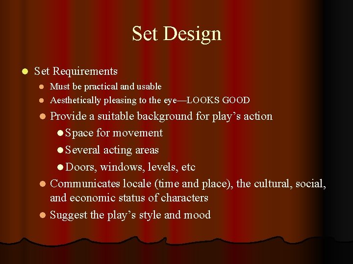 Set Design l Set Requirements Must be practical and usable l Aesthetically pleasing to