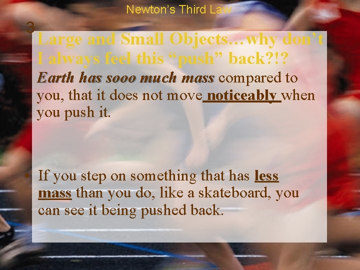 Newton’s Third Law 3 Large and Small Objects…why don’t I always feel this “push”