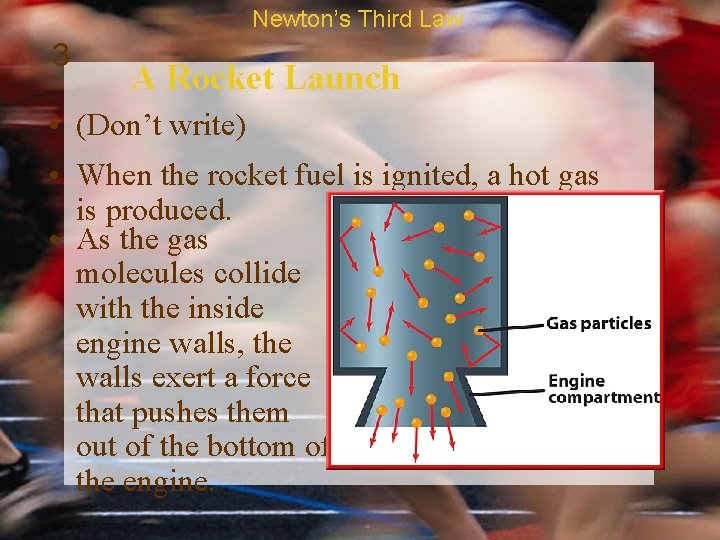 Newton’s Third Law 3 A Rocket Launch • (Don’t write) • When the rocket