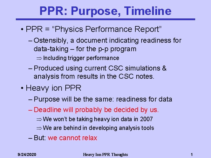 PPR: Purpose, Timeline • PPR = “Physics Performance Report” – Ostensibly, a document indicating