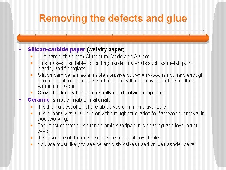 Removing the defects and glue • Silicon-carbide paper (wet/dry paper) § …is harder than