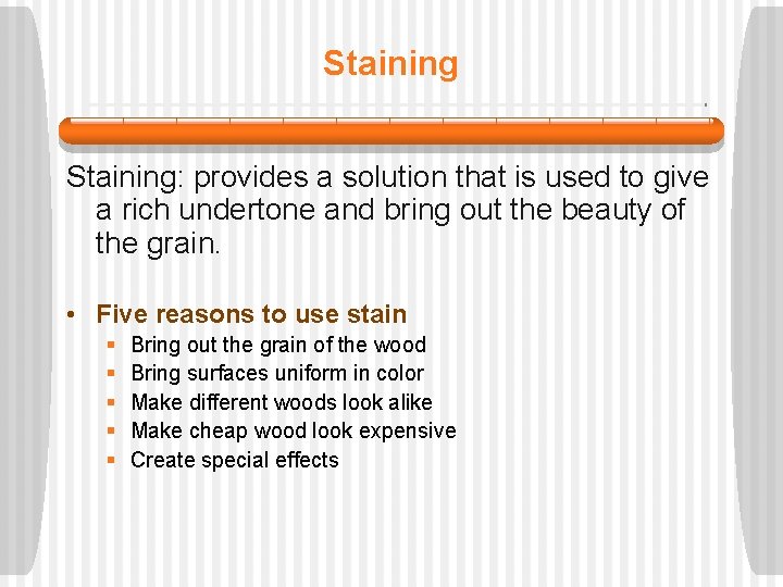 Staining: provides a solution that is used to give a rich undertone and bring