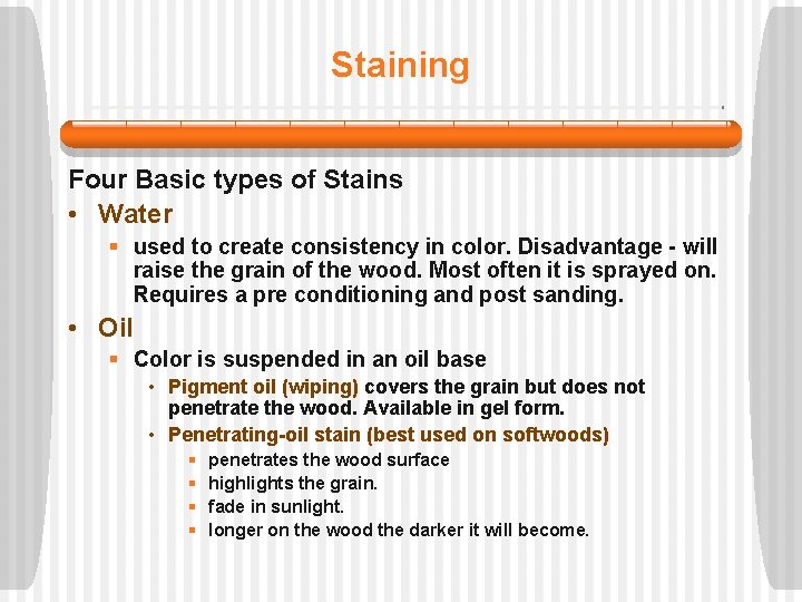 Staining Four Basic types of Stains • Water § used to create consistency in