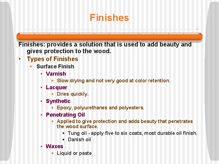 Finishes: provides a solution that is used to add beauty and gives protection to