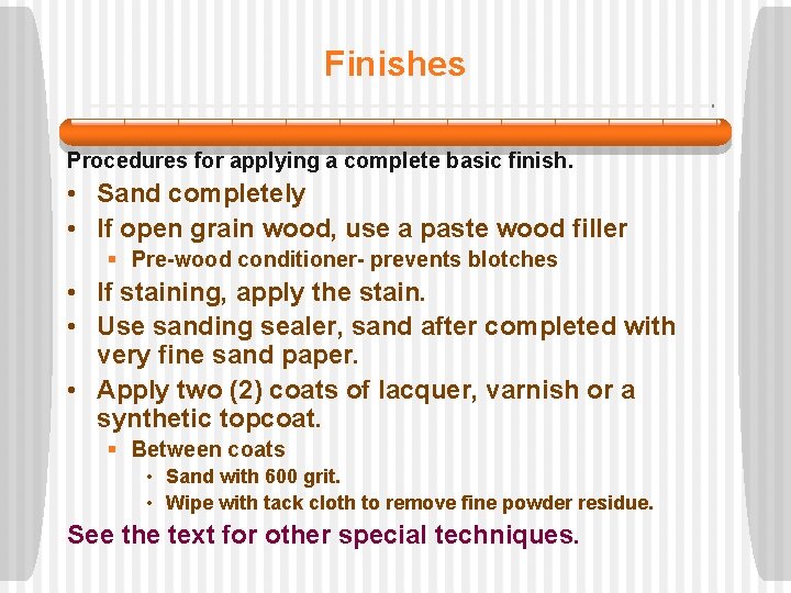 Finishes Procedures for applying a complete basic finish. • Sand completely • If open