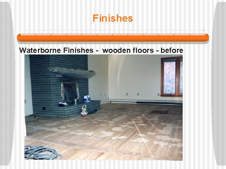 Finishes Waterborne Finishes - wooden floors - before 