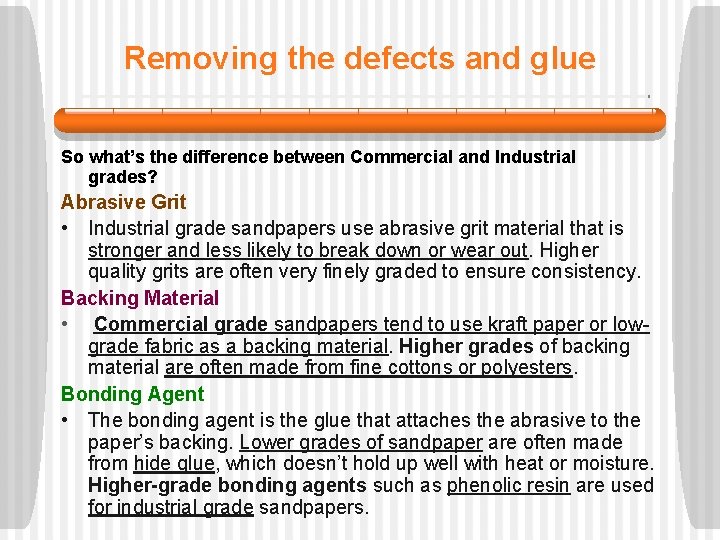 Removing the defects and glue So what’s the difference between Commercial and Industrial grades?