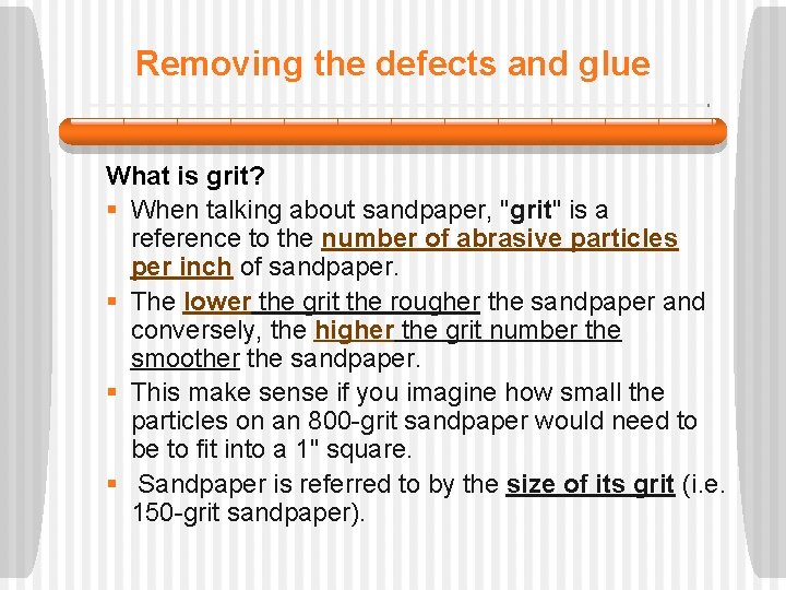 Removing the defects and glue What is grit?   § When talking about sandpaper,