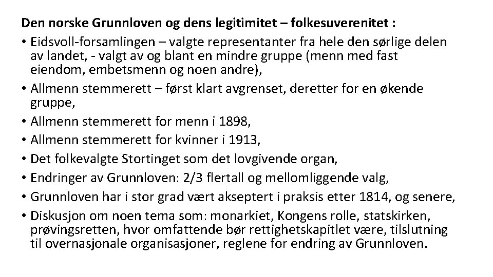 Den norske Grunnloven og dens legitimitet – folkesuverenitet : • Eidsvoll-forsamlingen – valgte representanter