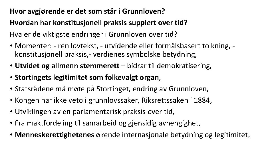 Hvor avgjørende er det som står i Grunnloven? Hvordan har konstitusjonell praksis supplert over