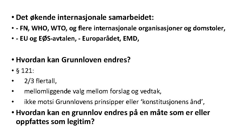  • Det økende internasjonale samarbeidet: • - FN, WHO, WTO, og flere internasjonale