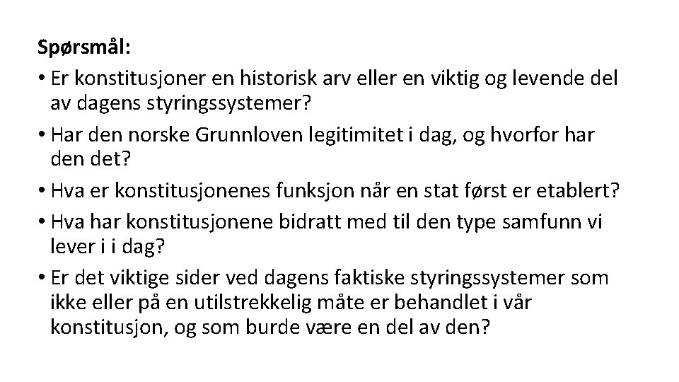 Spørsmål: • Er konstitusjoner en historisk arv eller en viktig og levende del av