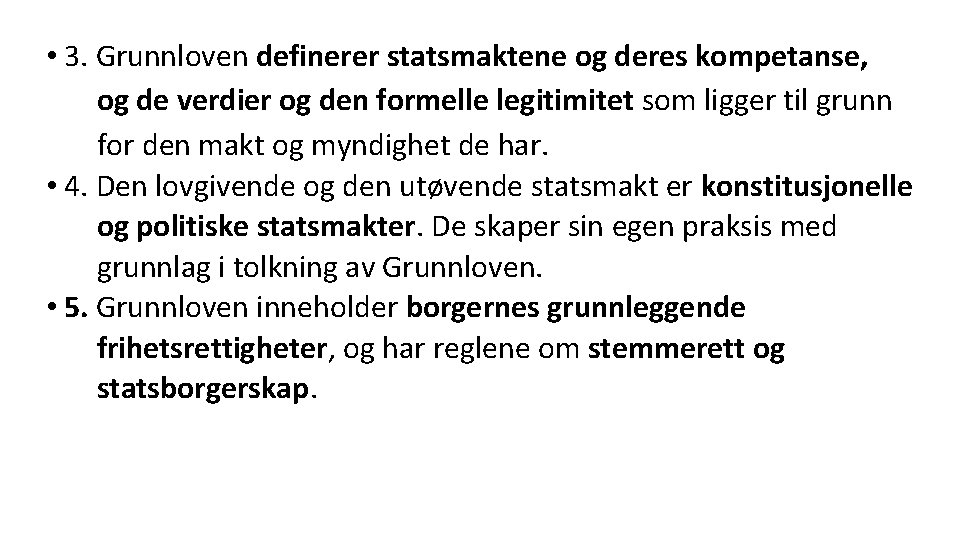  • 3. Grunnloven definerer statsmaktene og deres kompetanse, og de verdier og den