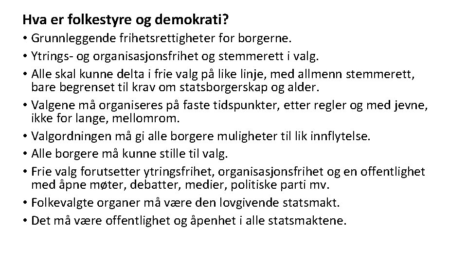 Hva er folkestyre og demokrati? • Grunnleggende frihetsrettigheter for borgerne. • Ytrings- og organisasjonsfrihet