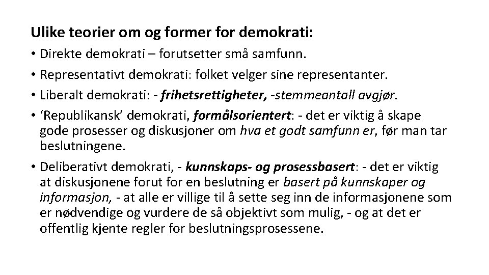 Ulike teorier om og former for demokrati: • Direkte demokrati – forutsetter små samfunn.