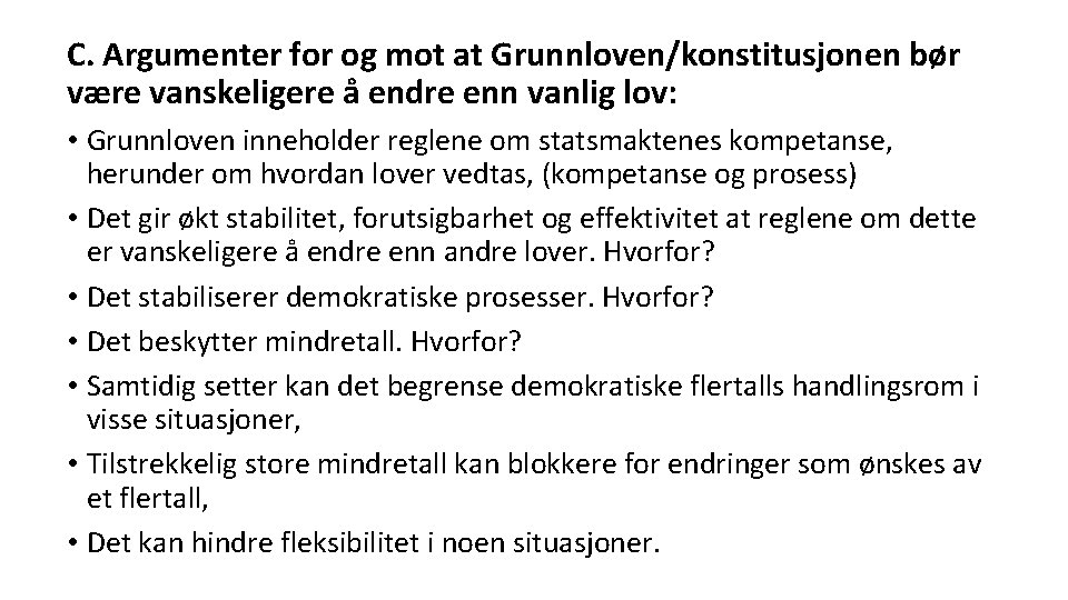 C. Argumenter for og mot at Grunnloven/konstitusjonen bør være vanskeligere å endre enn vanlig