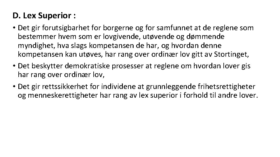 D. Lex Superior : • Det gir forutsigbarhet for borgerne og for samfunnet at