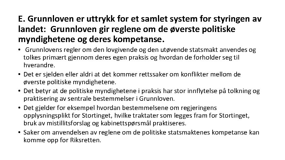 E. Grunnloven er uttrykk for et samlet system for styringen av landet: Grunnloven gir