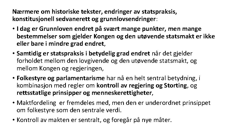 Nærmere om historiske tekster, endringer av statspraksis, konstitusjonell sedvanerett og grunnlovsendringer: • I dag