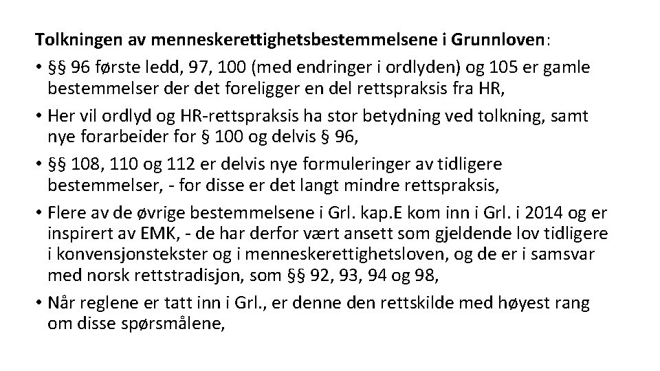 Tolkningen av menneskerettighetsbestemmelsene i Grunnloven: • §§ 96 første ledd, 97, 100 (med endringer