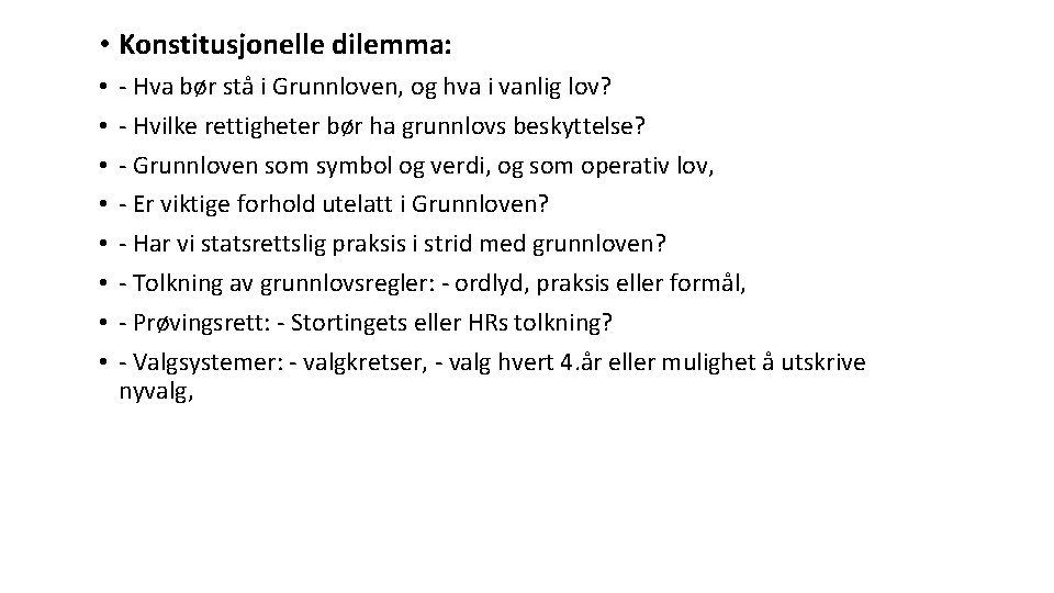  • Konstitusjonelle dilemma: • • - Hva bør stå i Grunnloven, og hva
