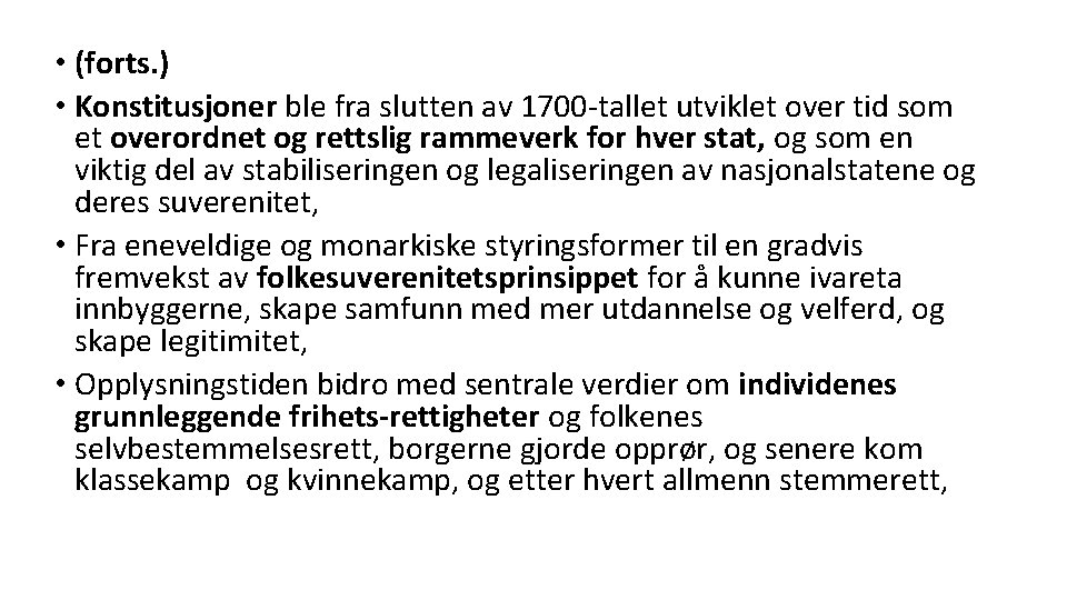  • (forts. ) • Konstitusjoner ble fra slutten av 1700 -tallet utviklet over